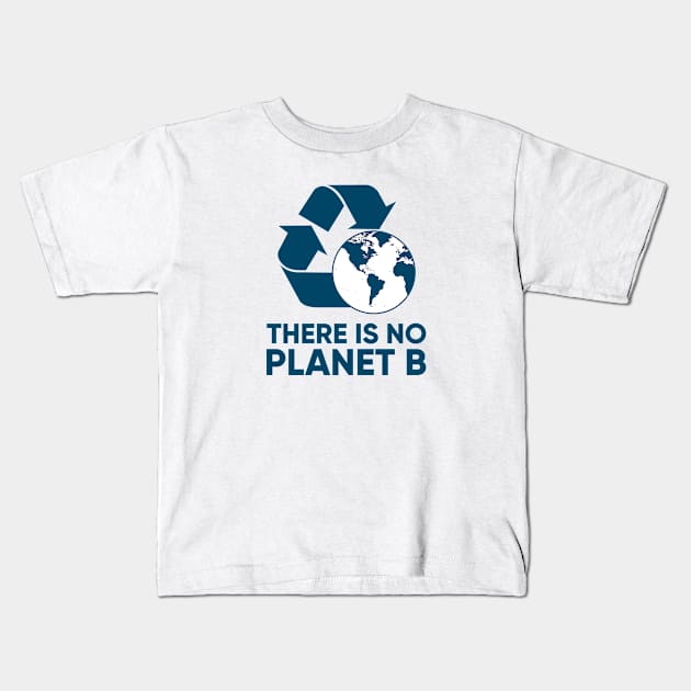 There is NO Planet B Kids T-Shirt by happysquatch